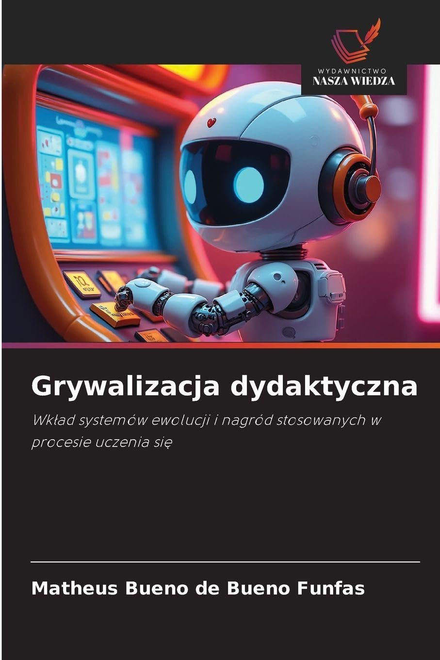 Grywalizacja dydaktyczna: Wk¿ad systemów ewolucji i nagród stosowanych w procesie uczenia si¿