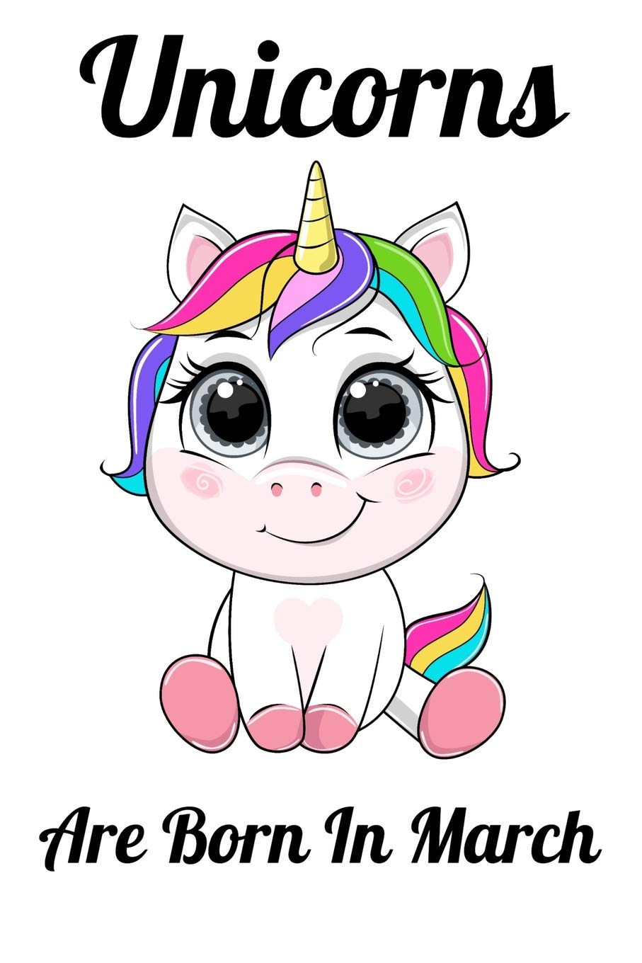 Unicorns Are Born In March: Happy Unicorn Birthday