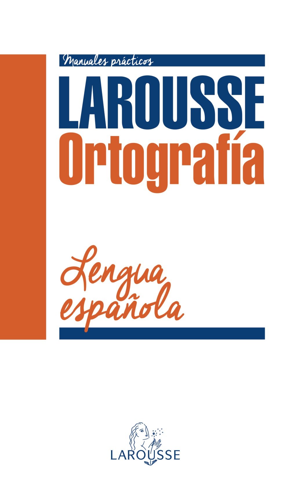 Larousse Ortografía de la Lengua Española (LAROUSSE - Lengua Española - Manuales prácticos)