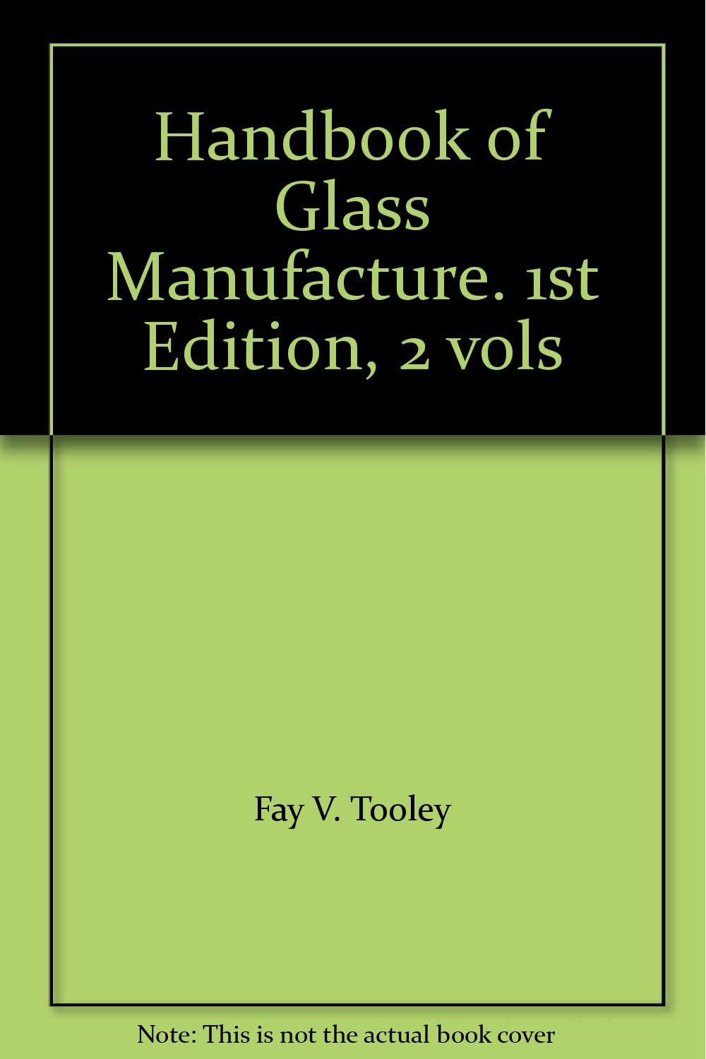 Handbook of Glass Manufacture. 1st Edition, 2 vols Hardcover – January 1, 1953