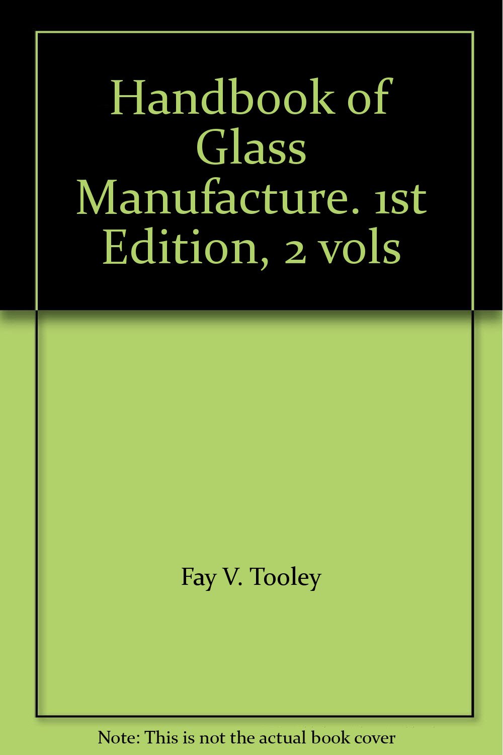Handbook of Glass Manufacture. 1st Edition, 2 vols Hardcover – January 1, 1953