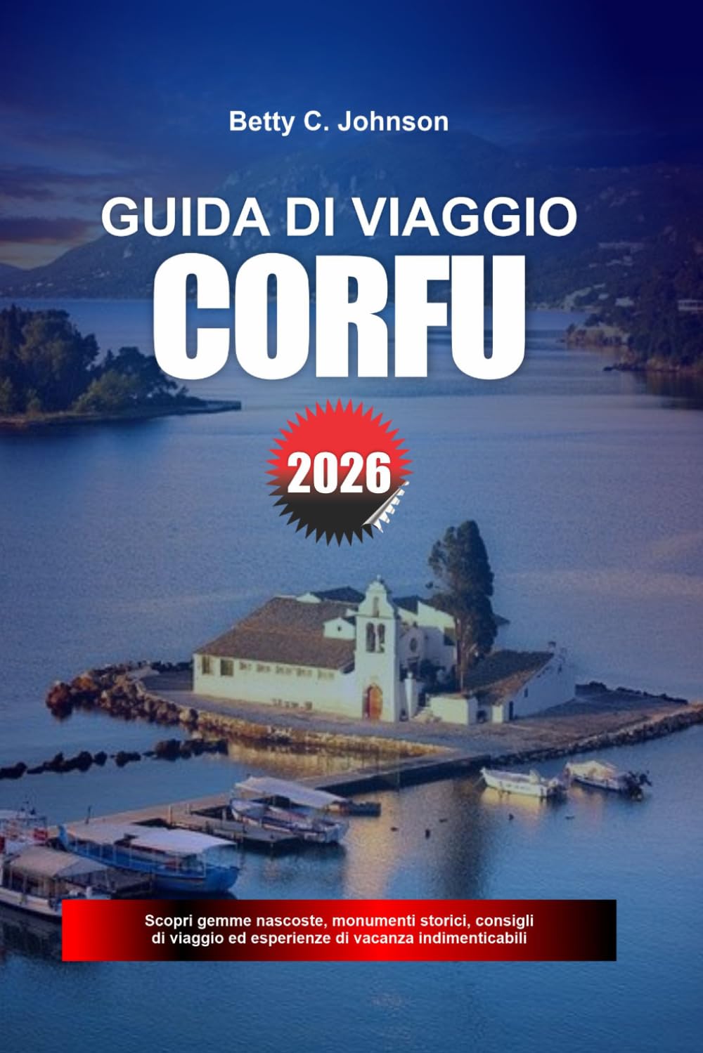 GUIDA DI VIAGGIO CORFÙ 2026: Scopri gemme nascoste, monumenti storici, consigli di viaggio ed esperienze di vacanza indimenticabili