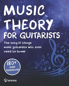 Music Theory For Guitarists The Only 10 Things Most Guitarists Will Ever Need To Know For Life Simplified!
