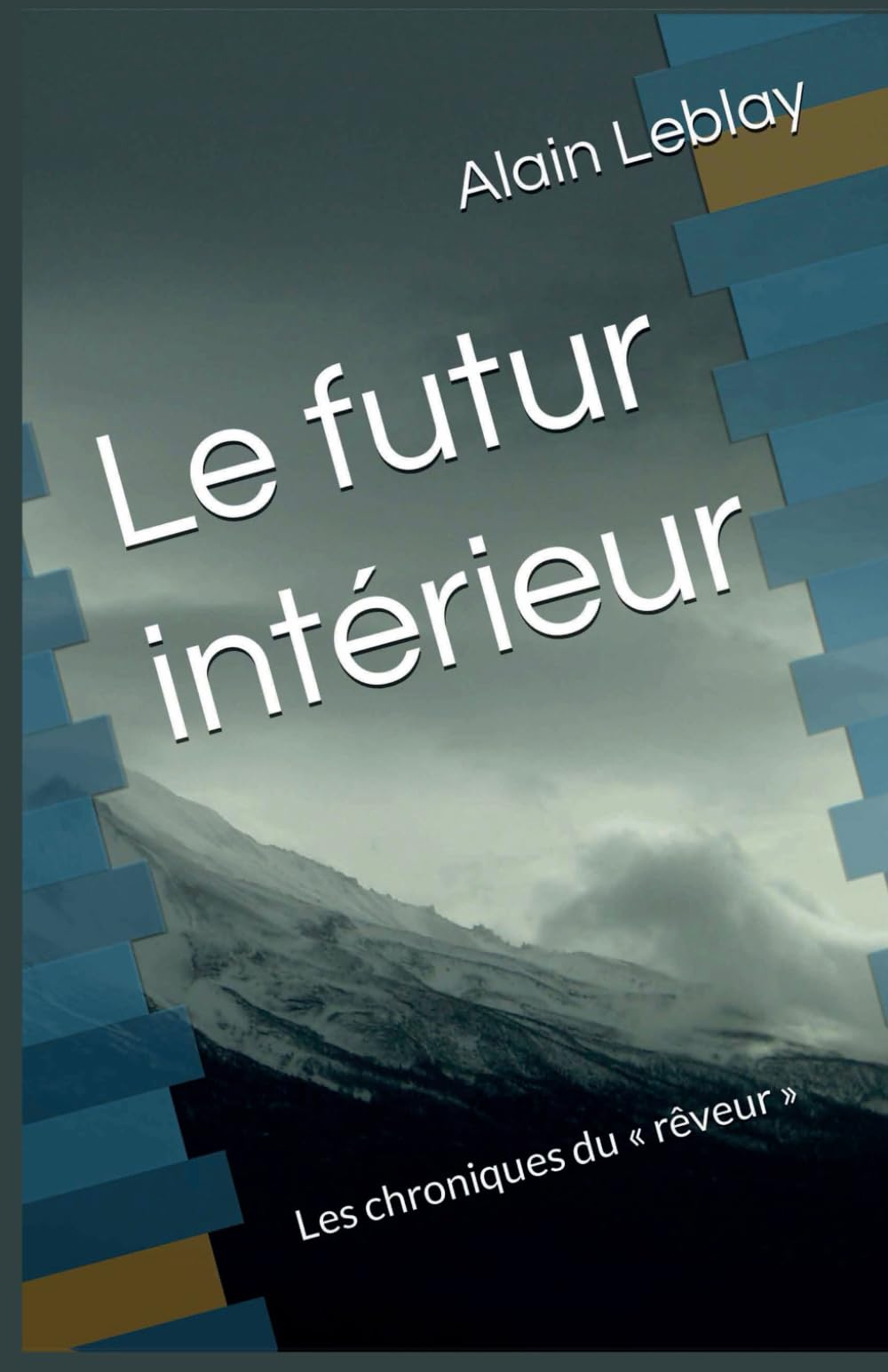Le futur intérieur: Les chroniques du « rêveur »