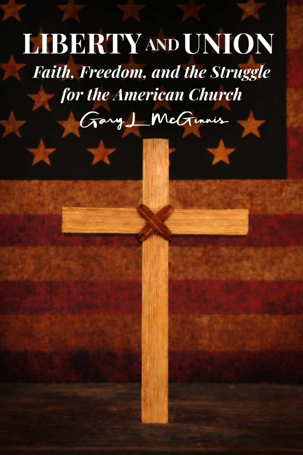 Liberty and Union: Faith, Freedom, and the Struggle for the American Church