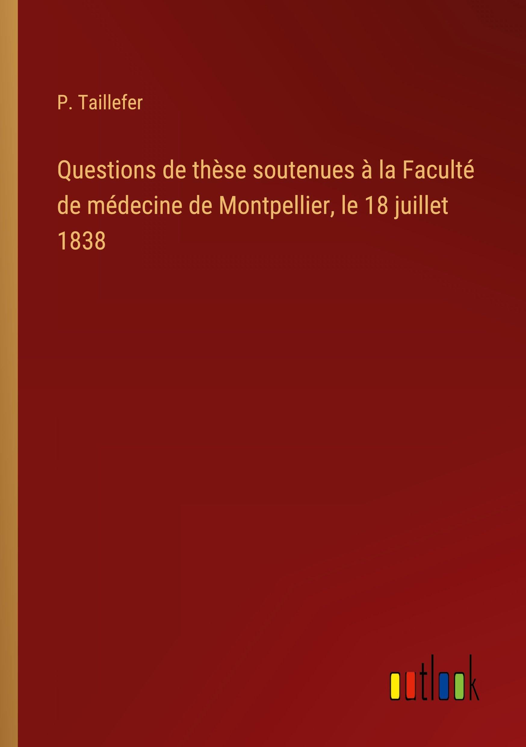 Questions de thèse soutenues à la Faculté de médecine de Montpellier, le 18 juillet 1838