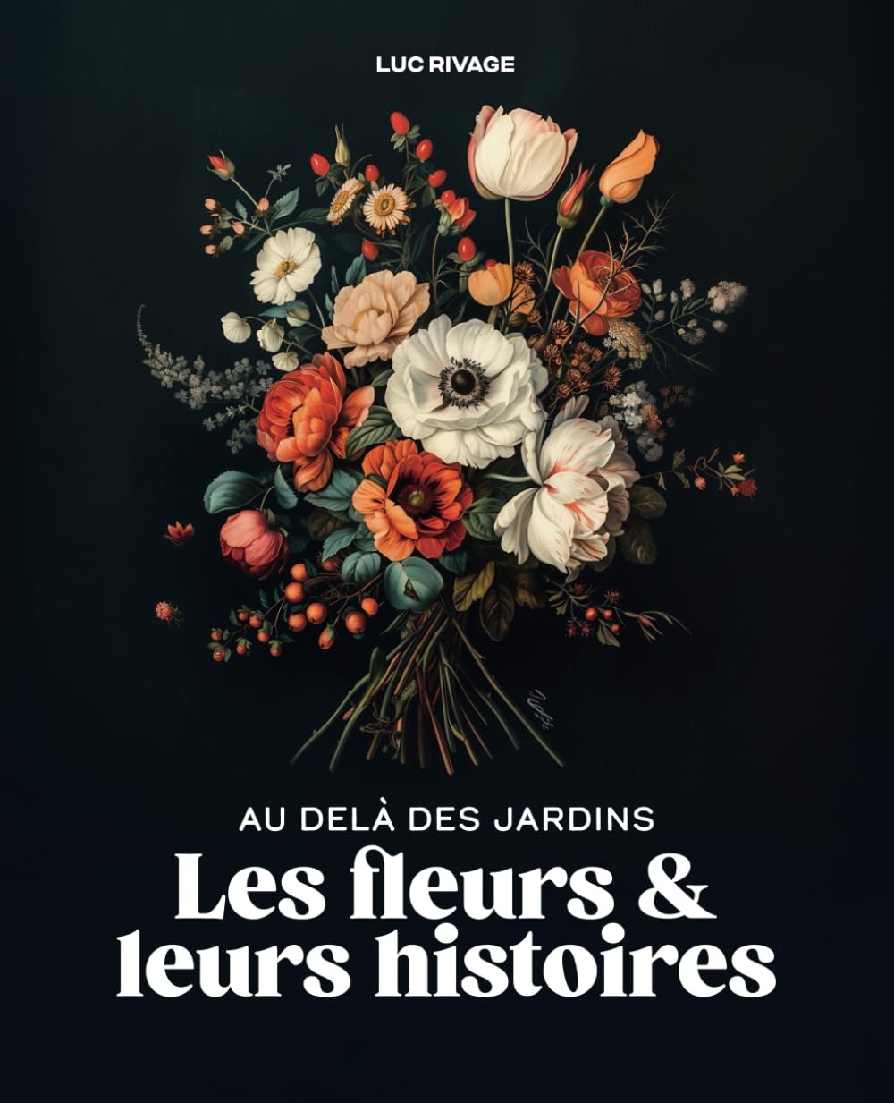 Les fleurs et leurs histoires: Au delà des jardins