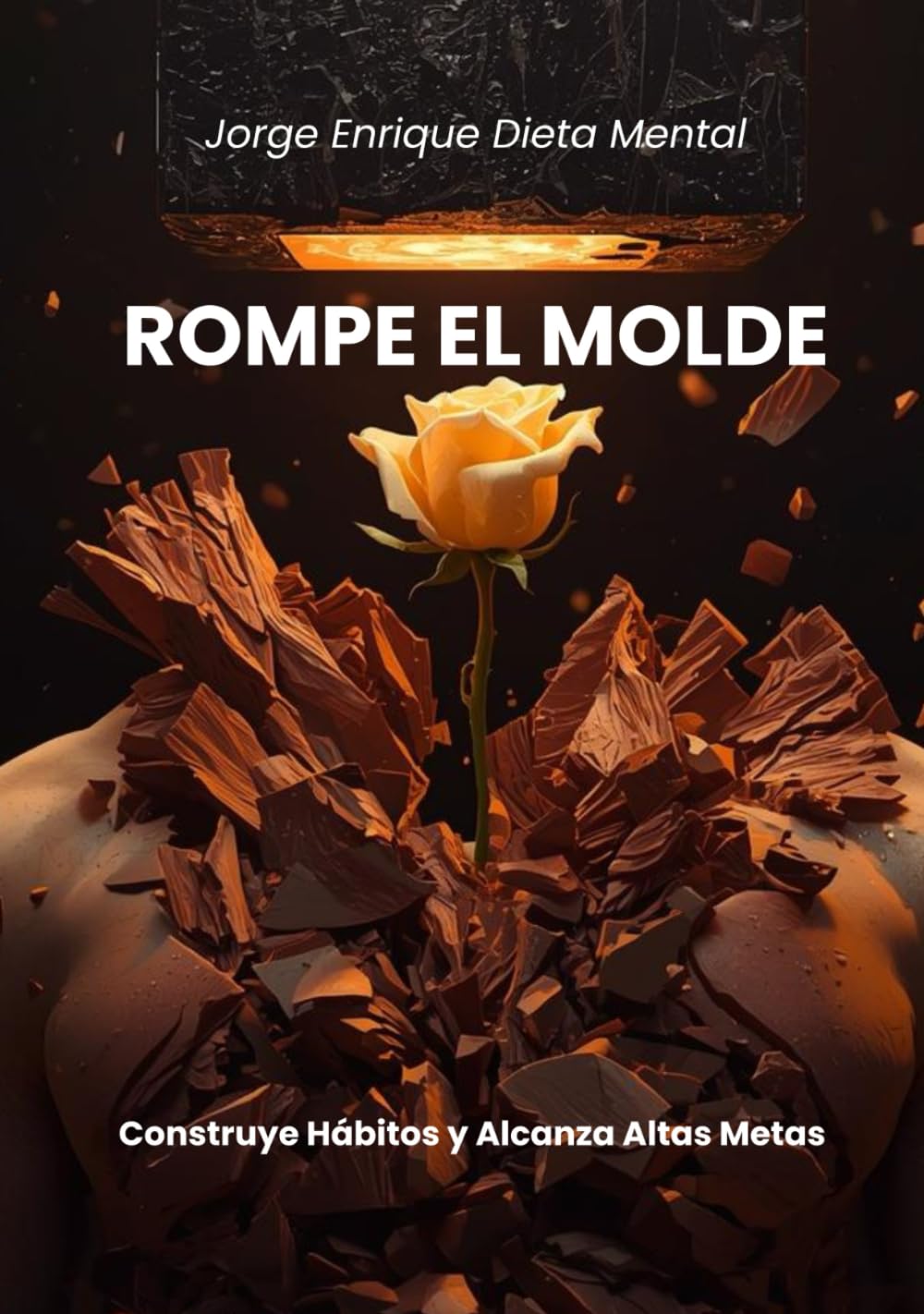 ROMPE EL MOLDE: Reconstruye Hábitos y Alcanza Altas Metas