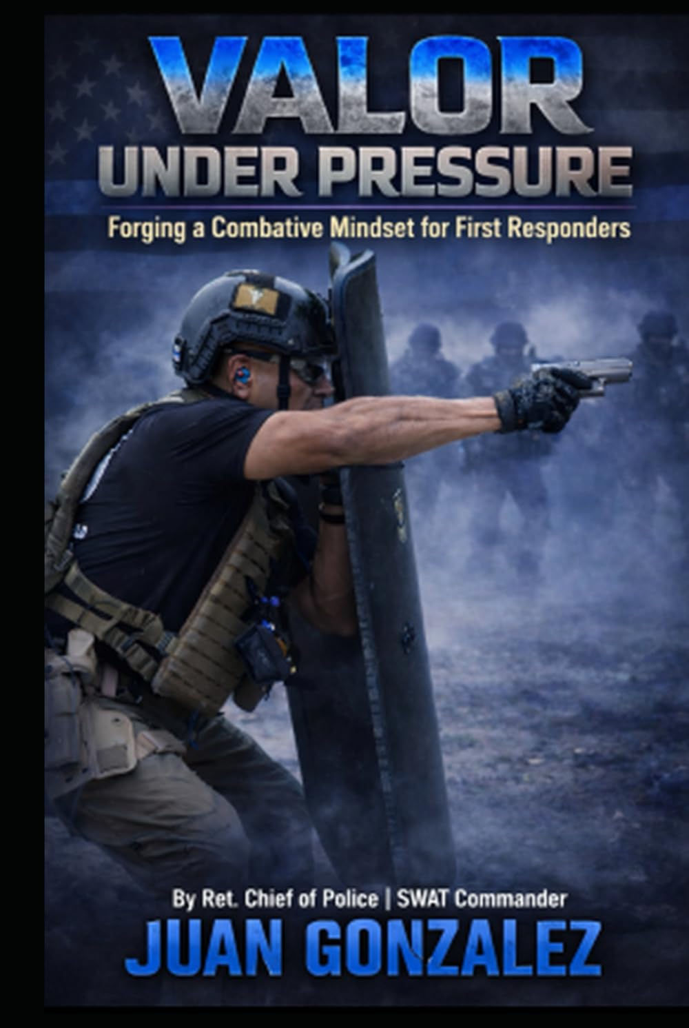 VALOR UNDER PRESSURE:: FORGING A COMBATIVE MINDSET FOR FIRST RESPONDERS