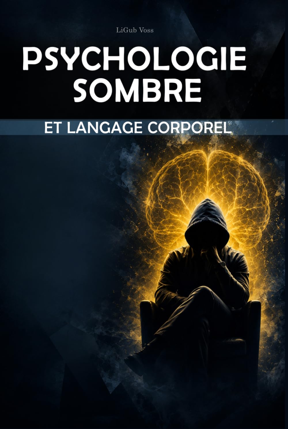 Psychologie sombre et langage corporel: Comment lire les personnes, détecter la manipulation et influencer par la persuasion et la séduction - Guide définitif