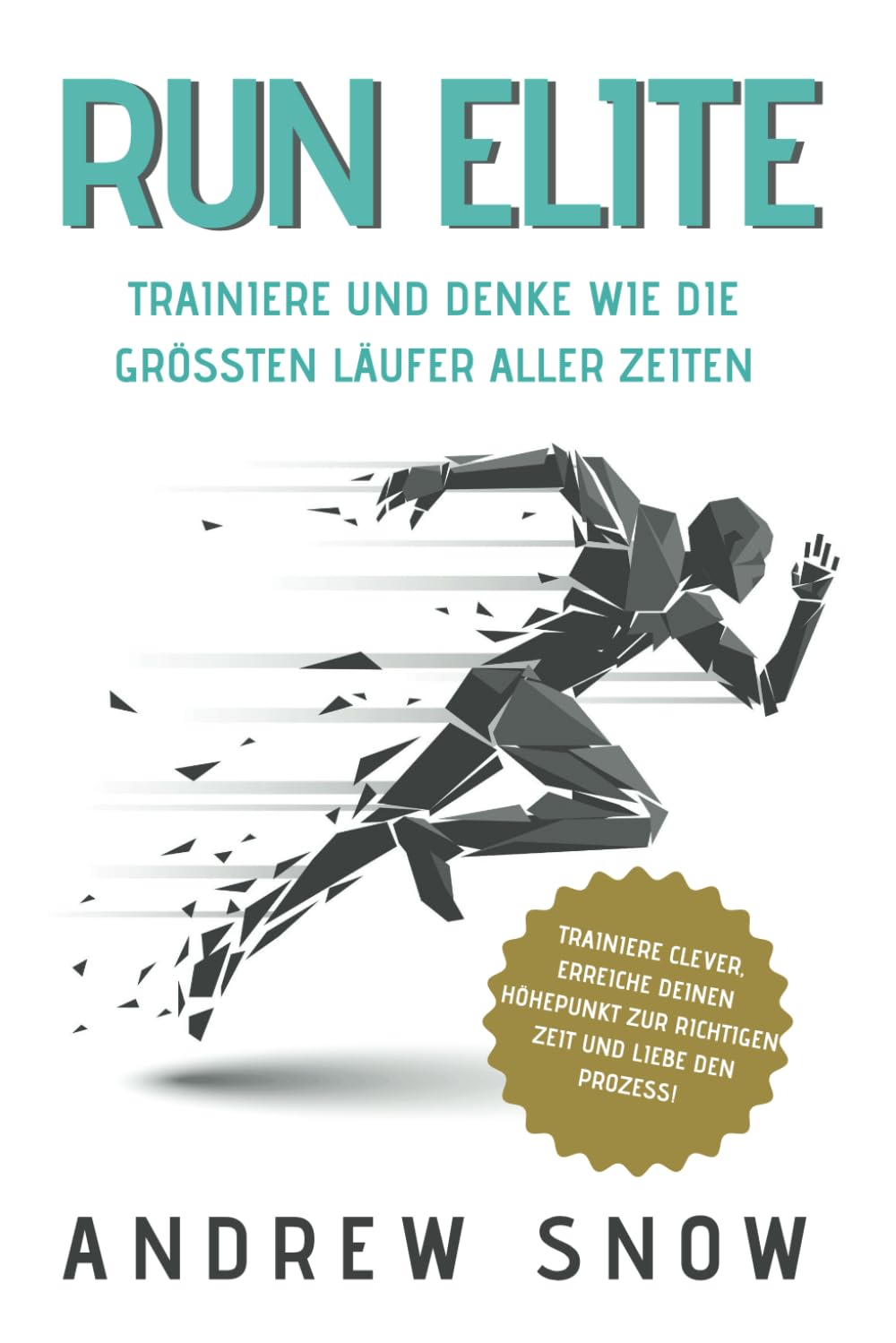 Run Elite: Trainiere und denke wie die größten Läufer aller (German Edition)