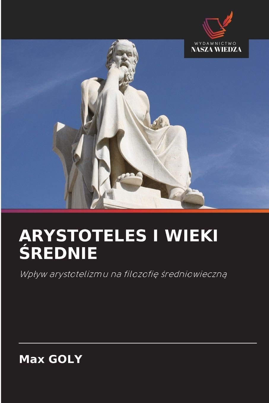ARYSTOTELES I WIEKI ¿REDNIE: Wp¿yw arystotelizmu na filozofi¿ ¿redniowieczn¿