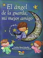 El angel de la guarda, mi mejor amigo / The Guardian Angel, my Best Friend (Spanish Edition) 9505078773 Book Cover
