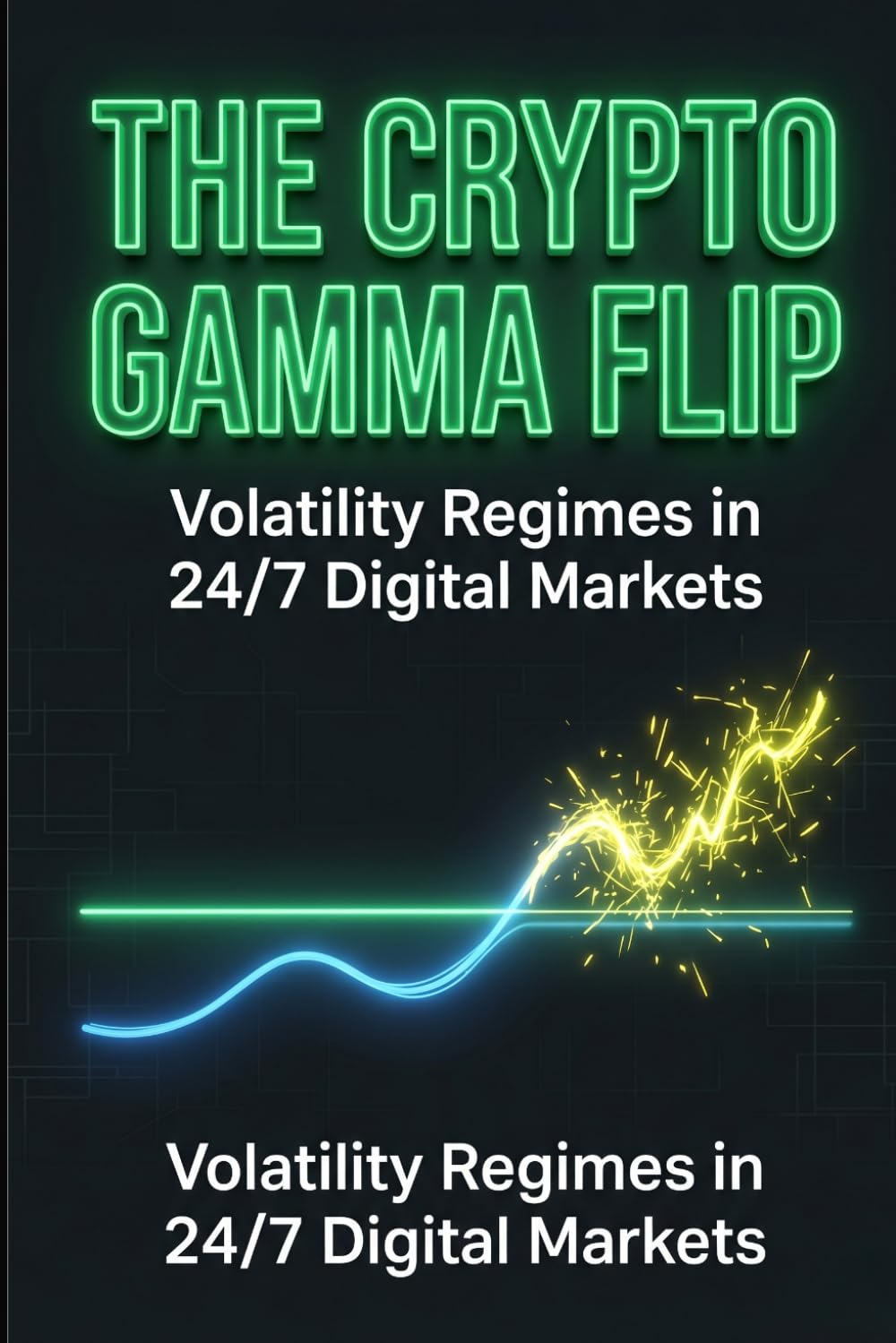 The Crypto Gamma Flip: Volatility Regimes in 24/7 Digital Markets — How Dealer Gamma Controls Bitcoin Price Action