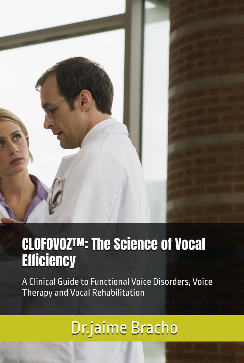CLOFOVOZ™: The Science of Vocal Efficiency: A Clinical Guide to Functional Voice Disorders, Voice Therapy and Vocal Rehabilitation
