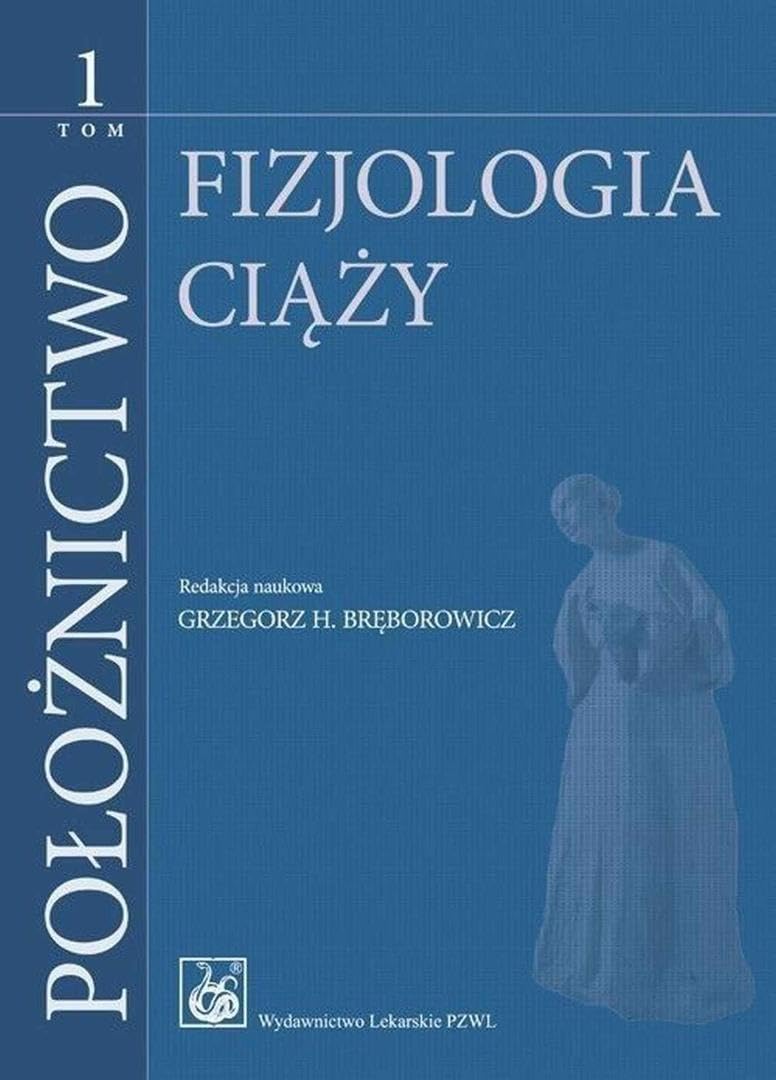 Położnictwo Tom 1: Fizjologia ciąży