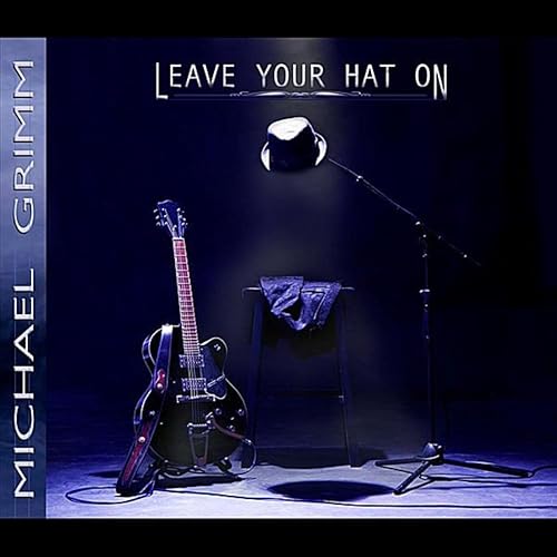 Leave Your Hat On By Michael Grimm On Amazon Music Amazon Com