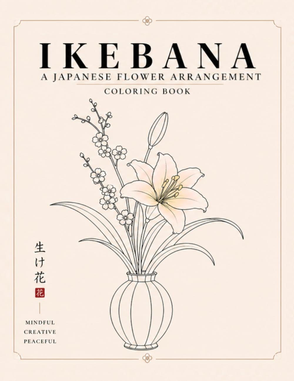IKEBANA Coloring Book: A Japanese Flower Arrangement Coloring Book for Relaxation and Mindfulness