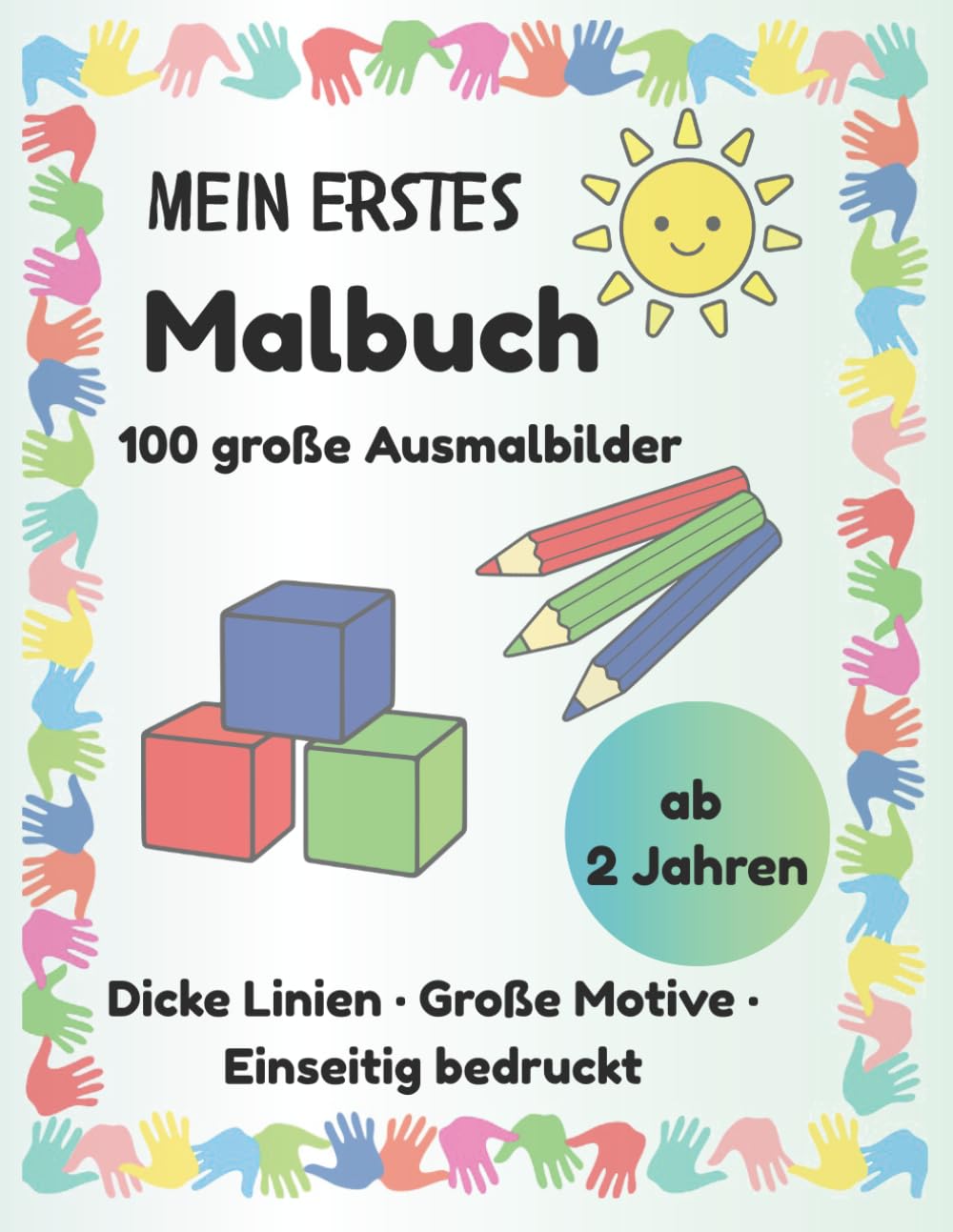 Mein erstes Malbuch: 100 große Ausmalbilder für Kinder ab 2 Jahren