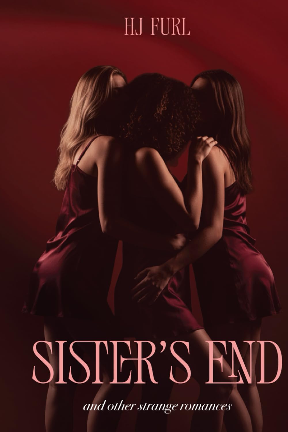 Sisters' End and Other Strange Romances: A Collection of Erotic Love Stories