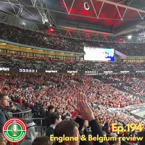 Ep. 194 - England and Belgium review