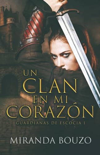 Un clan en mi corazón: Guardianas de Escocia I