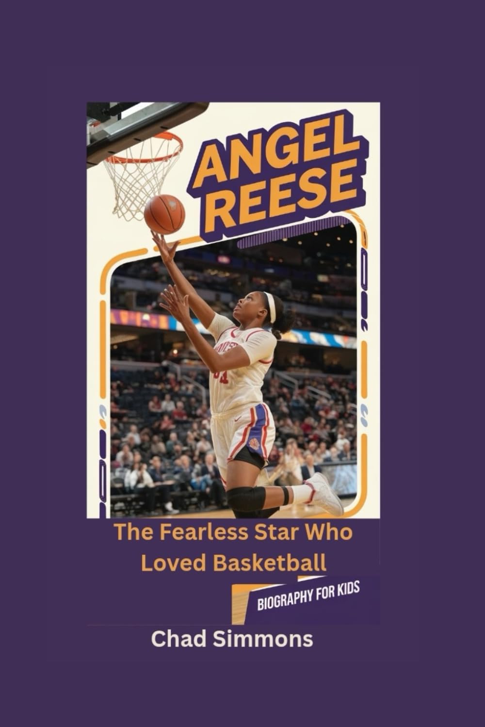 ANGEL REESE: The Fearless Star Who Loved Basketball- Biography for kids