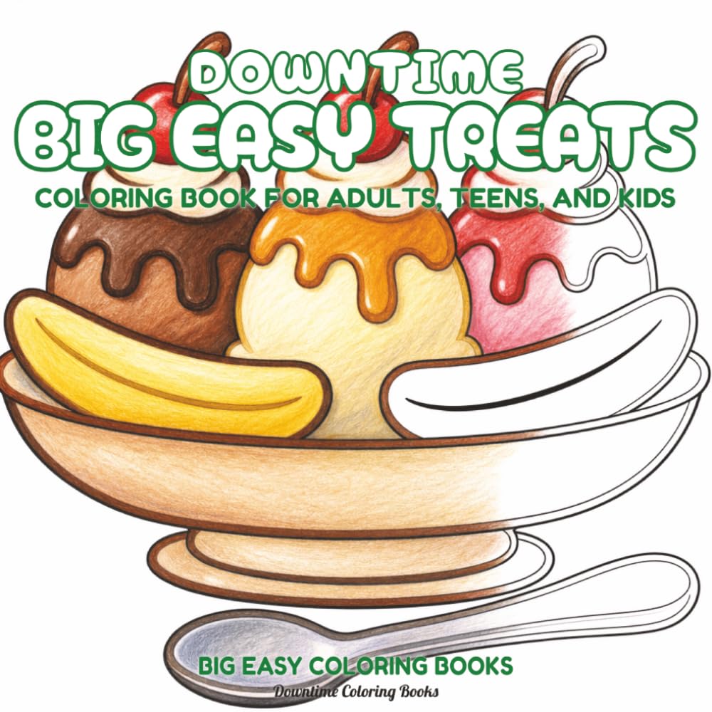 Downtime Big Easy Treats: Coloring Book for Adults, Teens, and Kids (Big Easy Coloring Books)