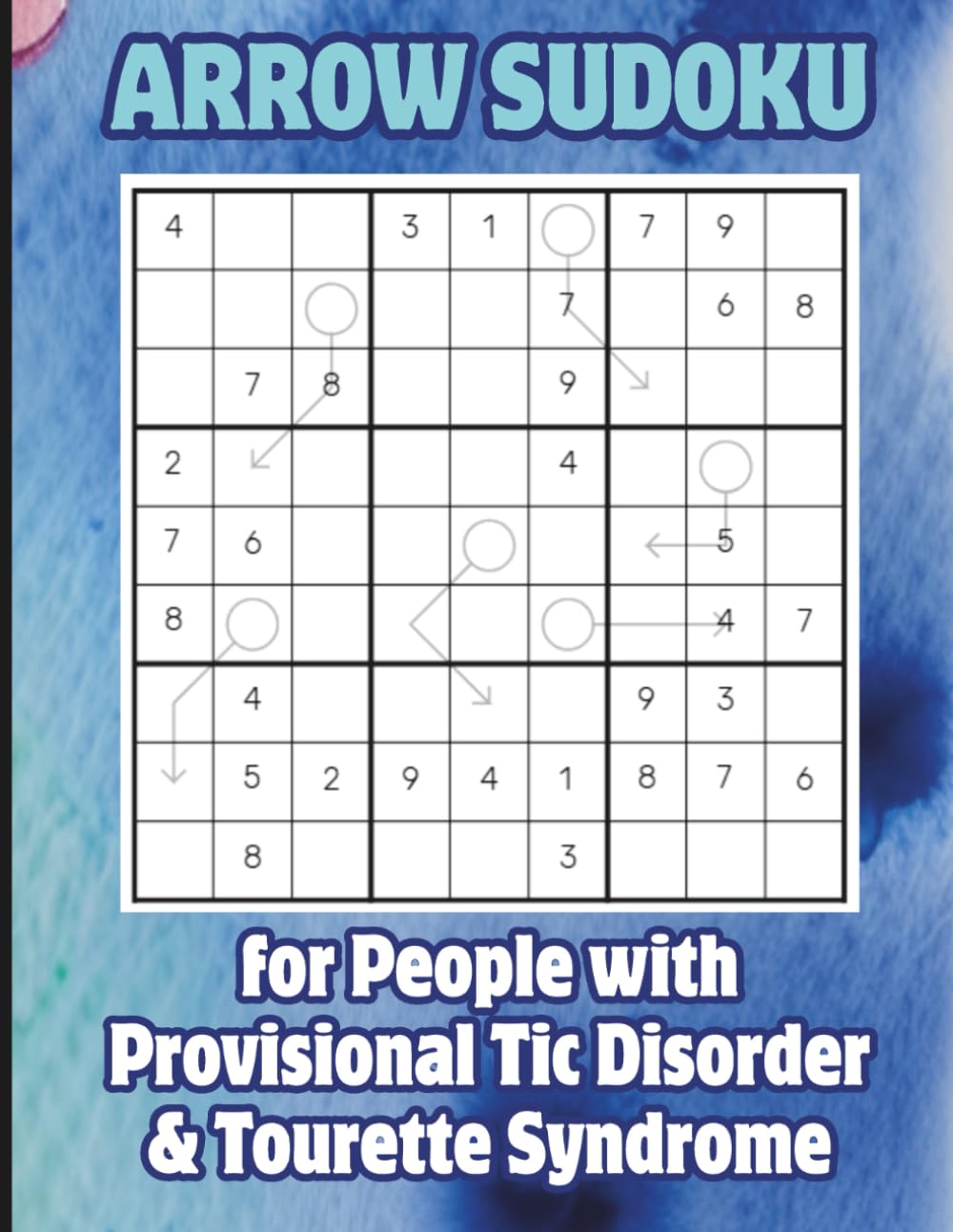 Arrow Sudoku for People With Provisional Tic Disorder & Tourette Syndrome: Logic Brain Games to Support Focus, Routine & Boost Concentration