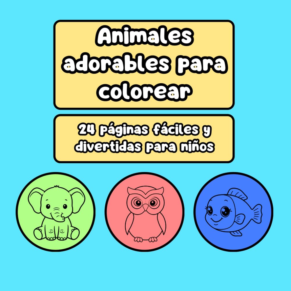 ANIMALES ADORABLES PARA COLOREAR: 24 páginas fáciles y divertidas para niños