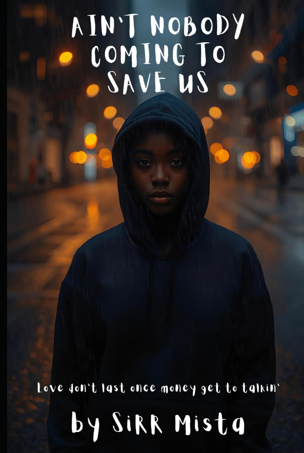Ain’t Nobody Coming to Save Us