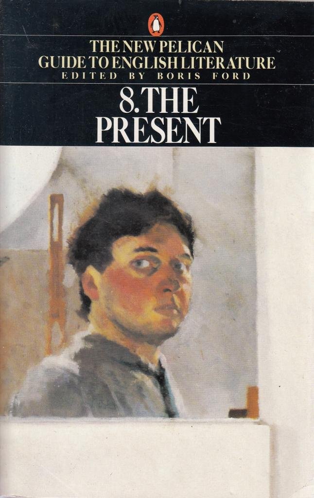 New Pelican Guide To English Literature 08 The Present: Ford, Boris