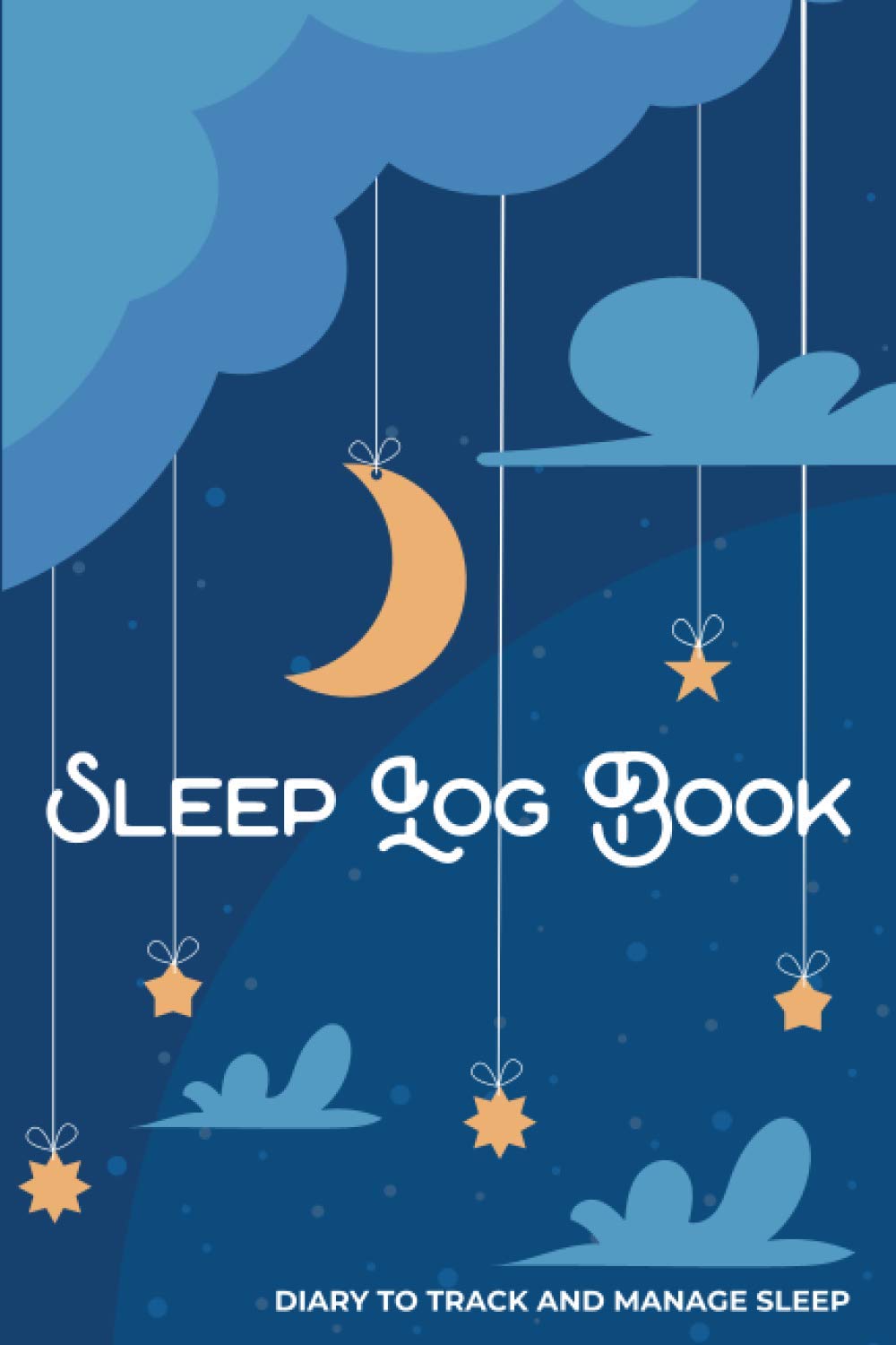 Sleep Log Book | Diary to Track and Manage Sleep: Relief of Sleep Problems and Insomnia for Adults, Teens, Women, Men (health & wellness)