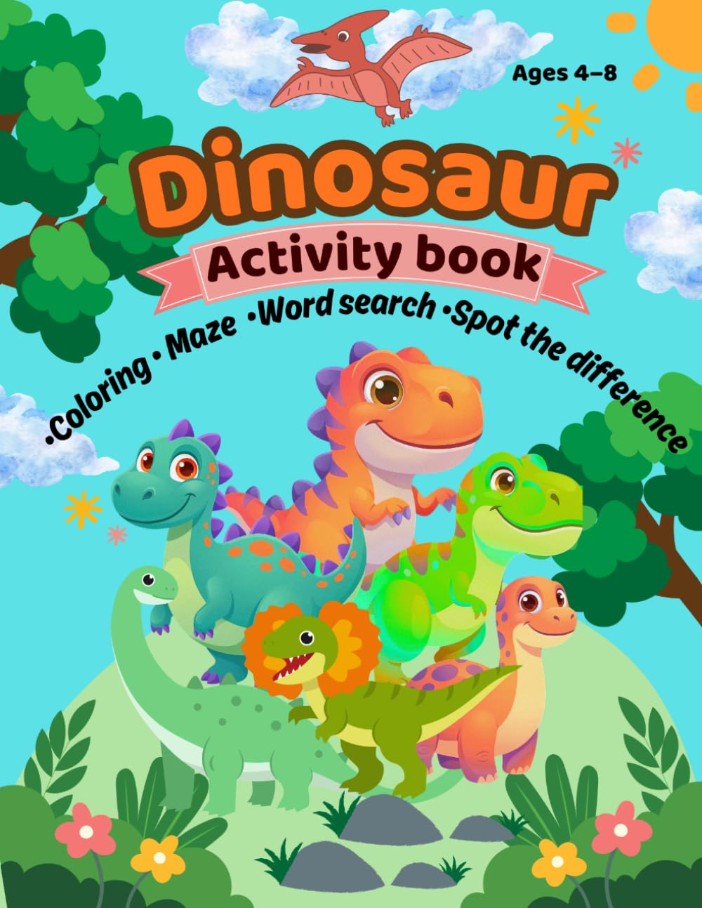 Dinosaur Activity Book for Kids Ages 4–8: Coloring, Mazes, Word search, Spot the differences, Fun Learning Games with Dinosaur Facts