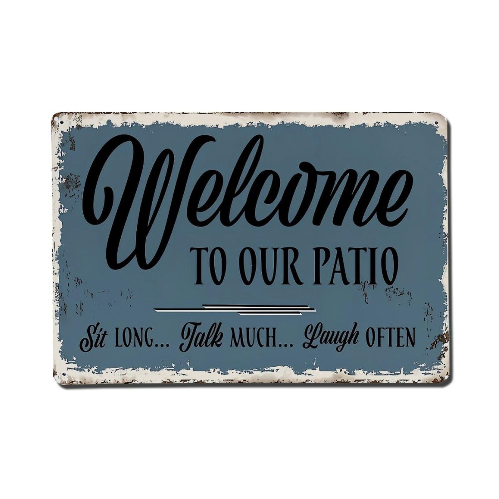 Welcome To Our Patio Sit Long Talk Much Laugh Often Retro Metal Tin Sign, Vintage Decor Art Poster for Bar, Home, Man Cave, Kitchen, Laundry Room Gift 8x12Inch