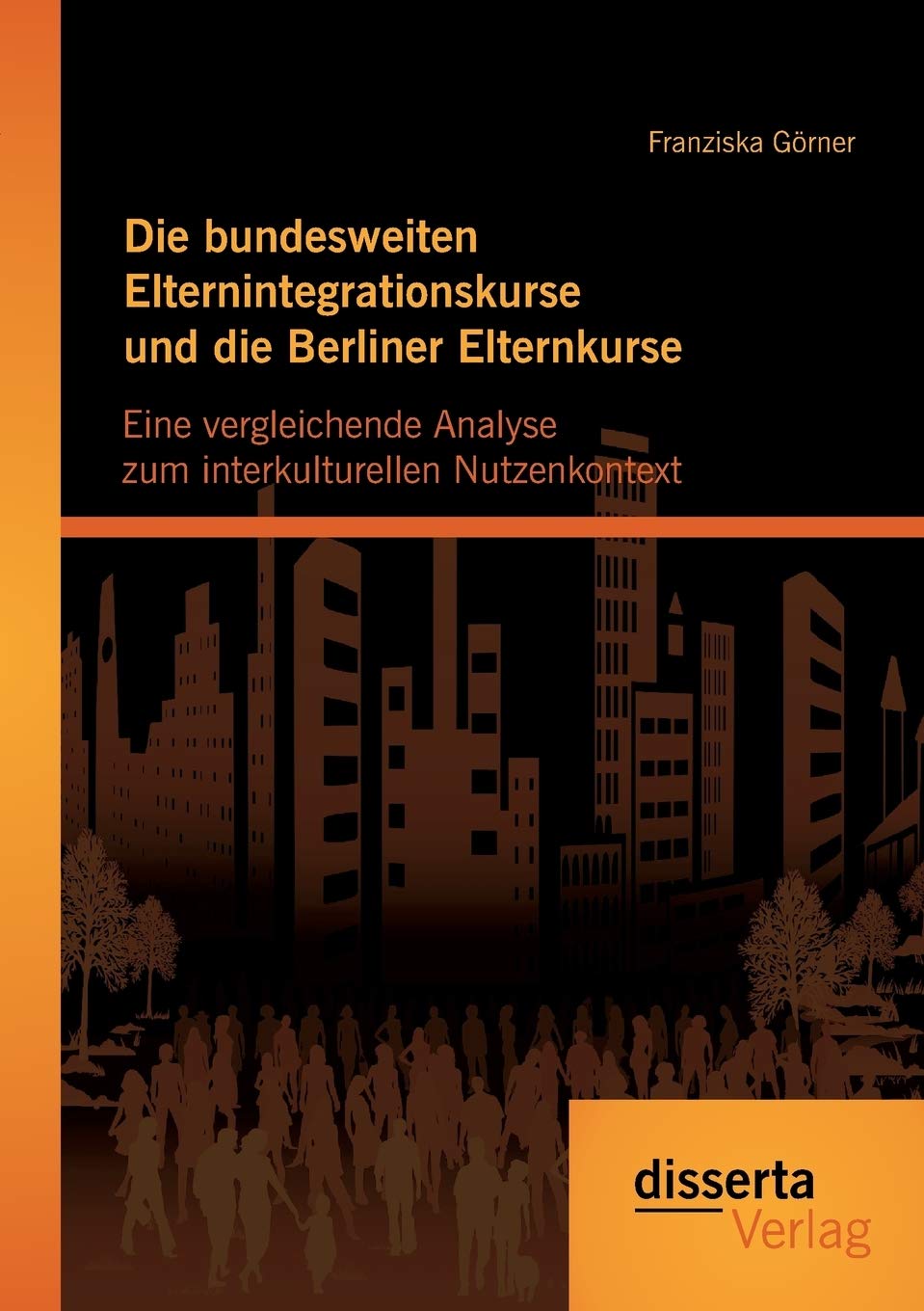 Die bundesweiten Elternintegrationskurse und die Berliner Elternkurse: Eine vergleichende Analyse zum interkulturellen Nutzenkontext