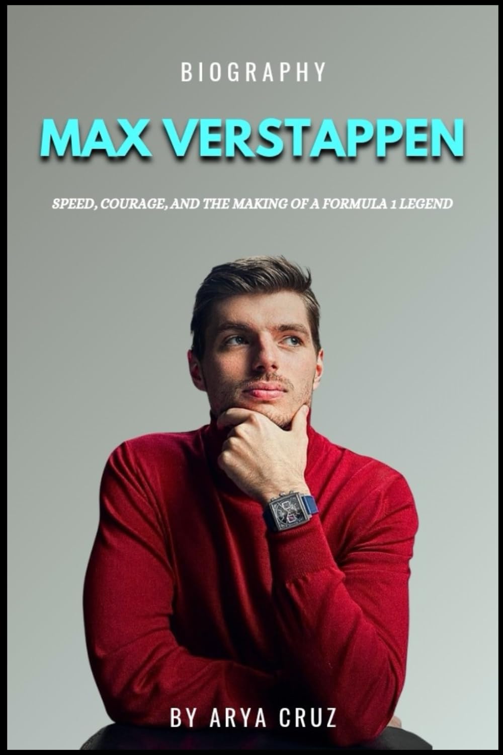 BIOGRAPHY OF MAX VERSTAPPEN: Speed, Courage, and the Making of a Formula 1 Legend