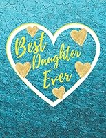 Best Daughter Ever: Blank Sketchbook, Sketch, Draw and Paint, Inspirational Gifts For Girls/Tweens/Kids. Notebook, Journal, Diary 1070365149 Book Cover
