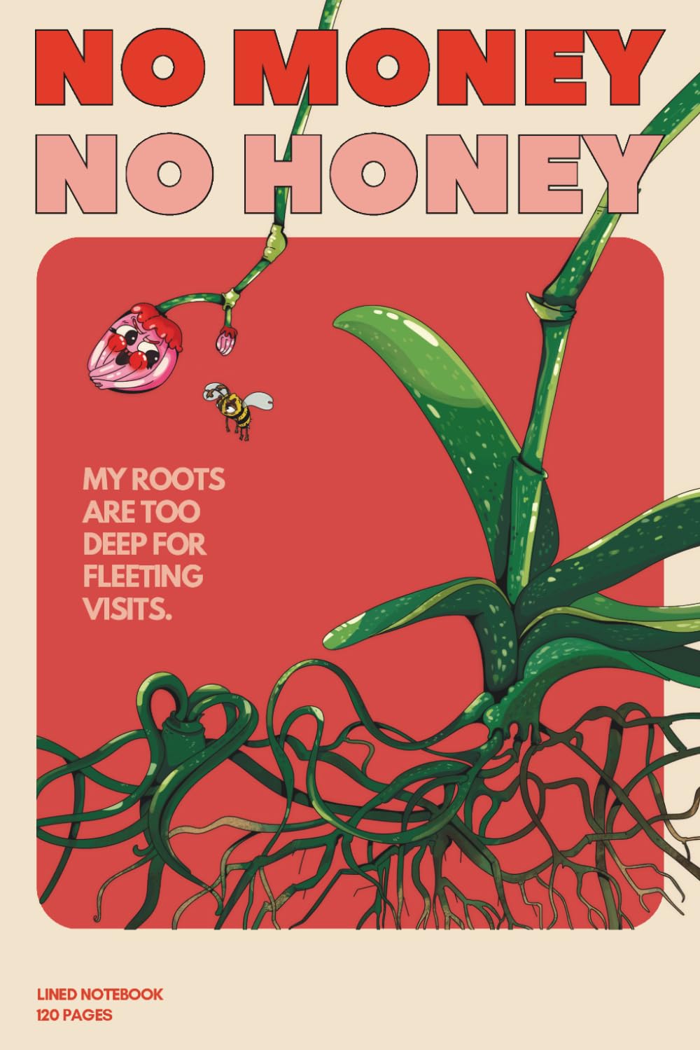 NO MONEY NO HONEY: Sarcastic Flower Lined Notebook No.60