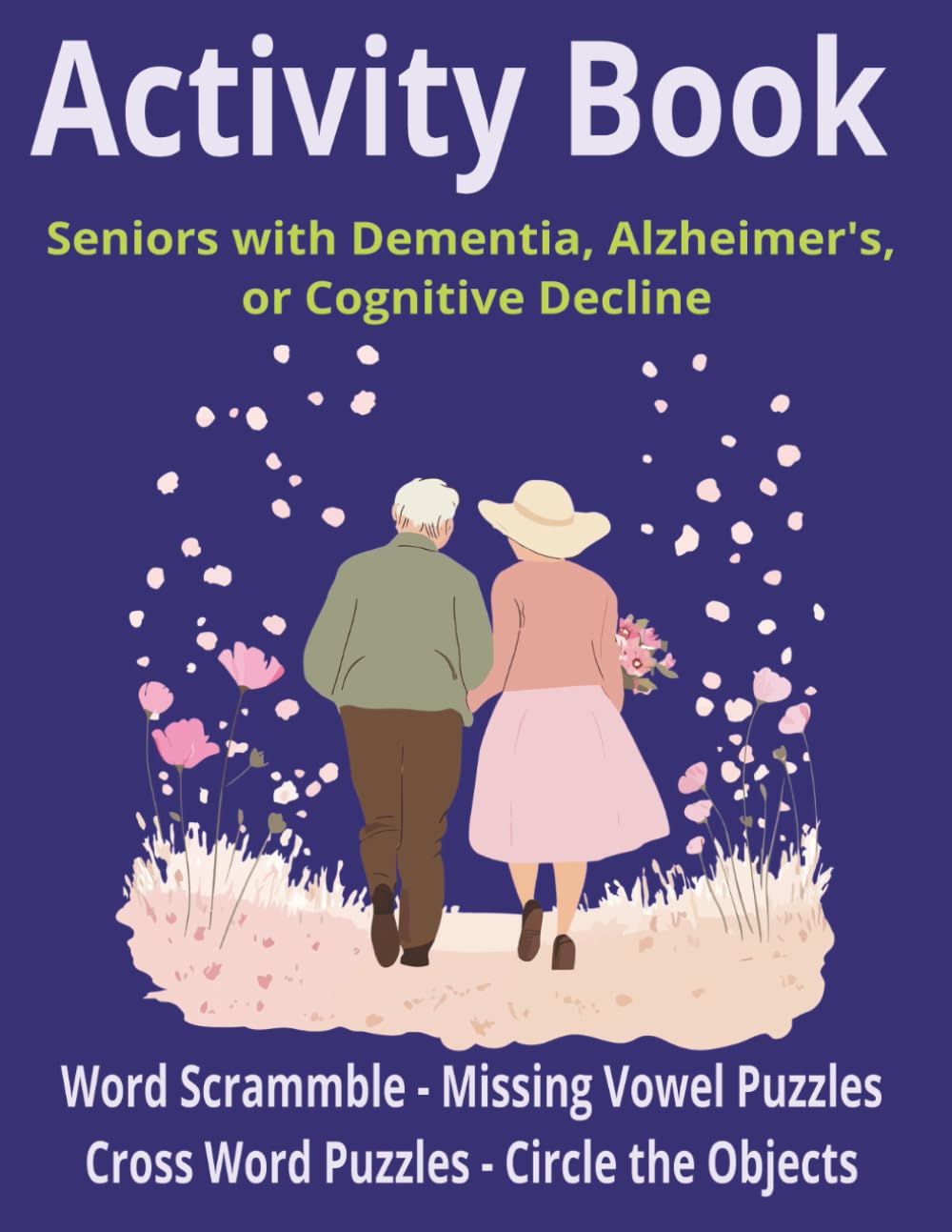 Activity Book: Seniors and adults living with Dementia, Alzheimer’s, or Cognitive decline | enjoyable activities | 100 pages with Solutions | 8x10