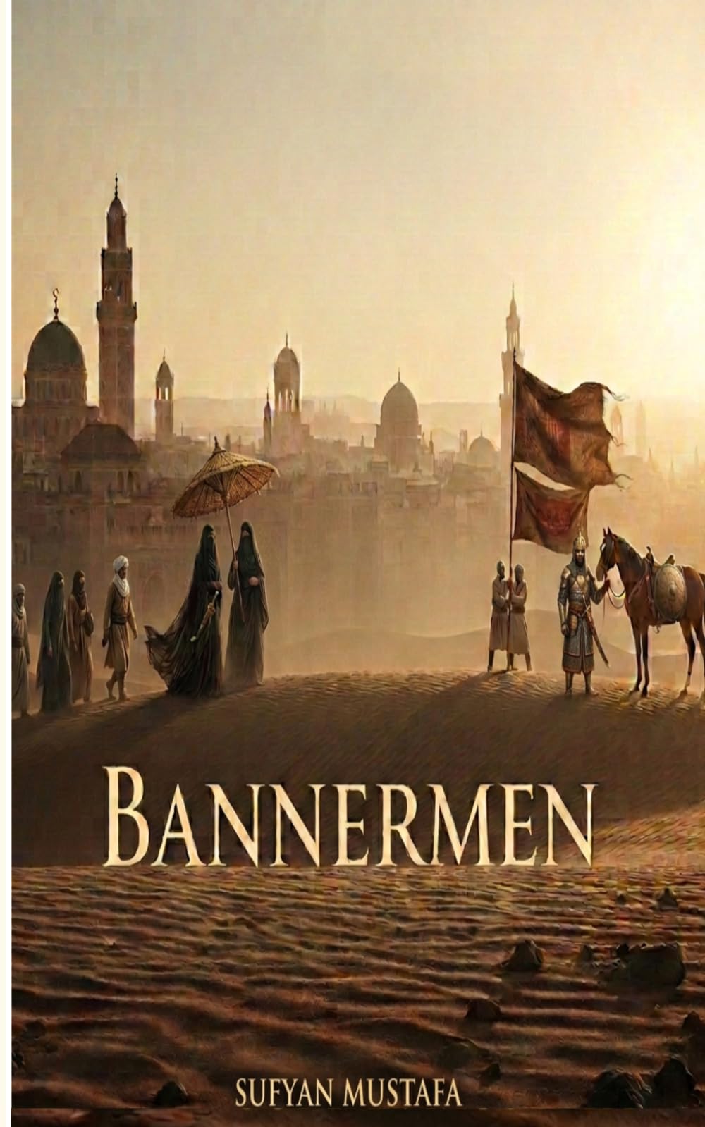 Bannermen: How Early Muslims Raised the Banners of Intention, Prayer, Qur’an, and Courage