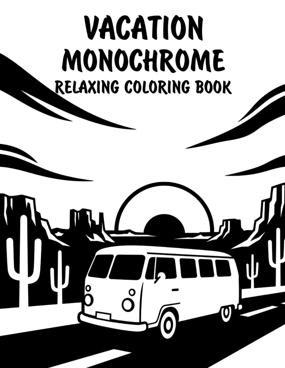 Vacation Monochrome Relaxing Coloring Book: Peaceful Illustrations of Dream Vacation Scenes for Relaxation and Stress Relief Using Just One Color!