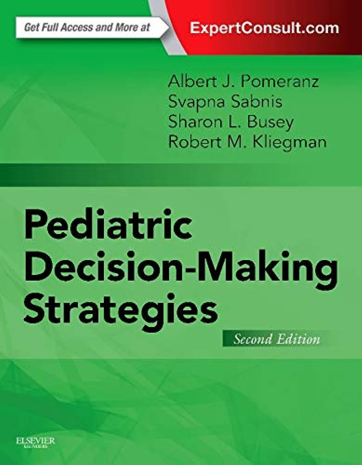 Pediatric Decision-Making Strategies [ペーパーバック] Pomeranz MD，Albert J.、 Sabnis MD，Svapna、 Busey MD，Sharon; Kliegman MD，Robert M. Pediatric Decision-Making Strategies: 9780323298544