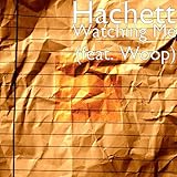  Watching Me (feat. Woop) [Explicit]