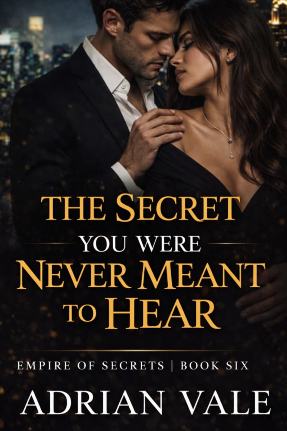The Secret You Were Never Meant to Hear (Empire of Secrets)