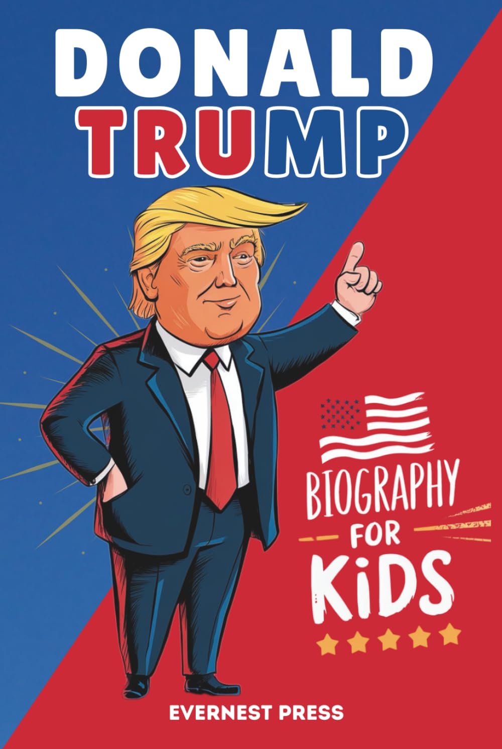 Donald Trump Biography for Kids: An Inspirational Story of One of America’s Most Famous Presidents (The Changemakers Biography Series)