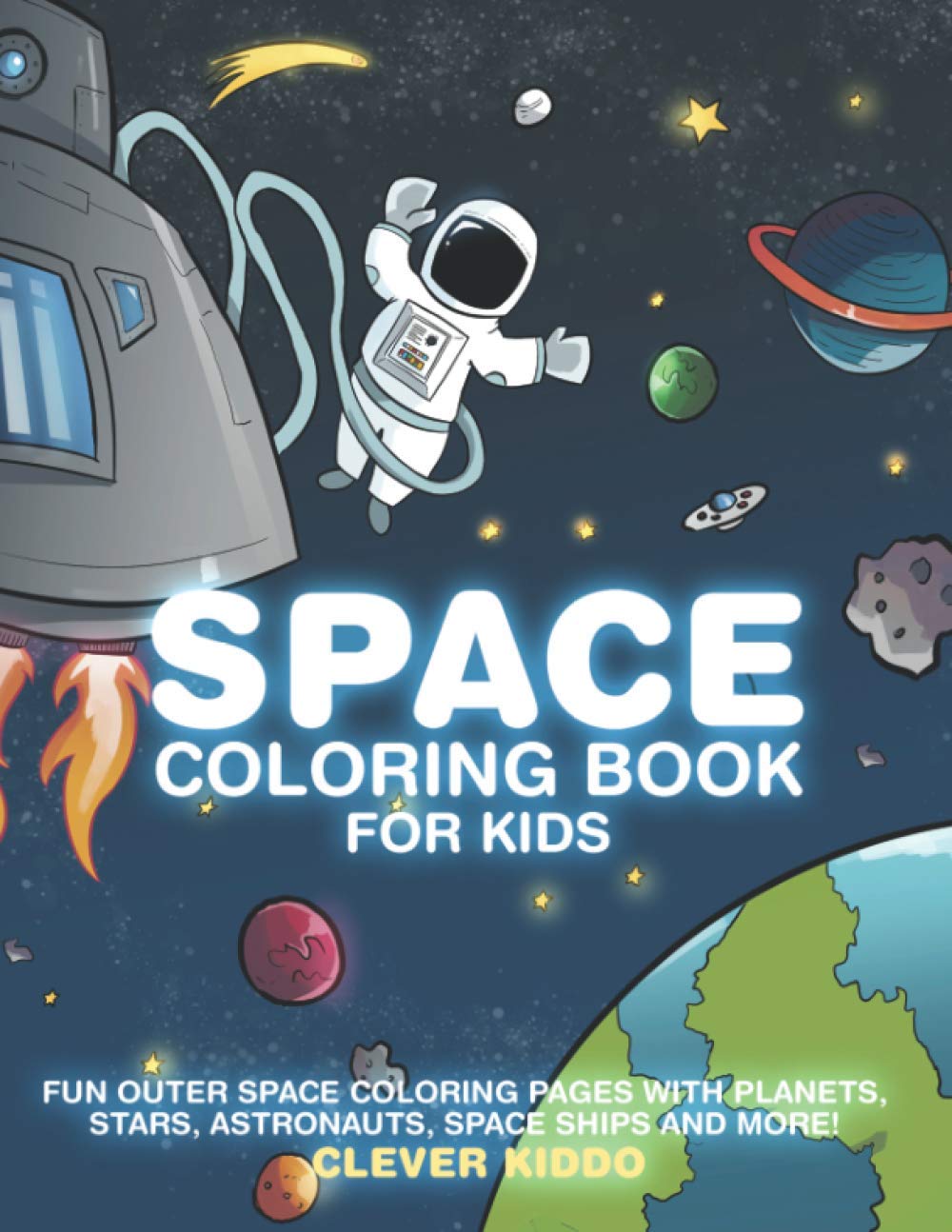 Space Coloring Book for Kids: Fun Outer Space Coloring Pages With Planets, Stars, Astronauts, Space Ships and More! Paperback – October 17, 2019