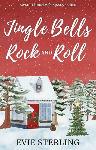Jingle Bells Rock &amp; Roll: A Small Town Sweet Romance (Sweet Christmas Kisses Series)