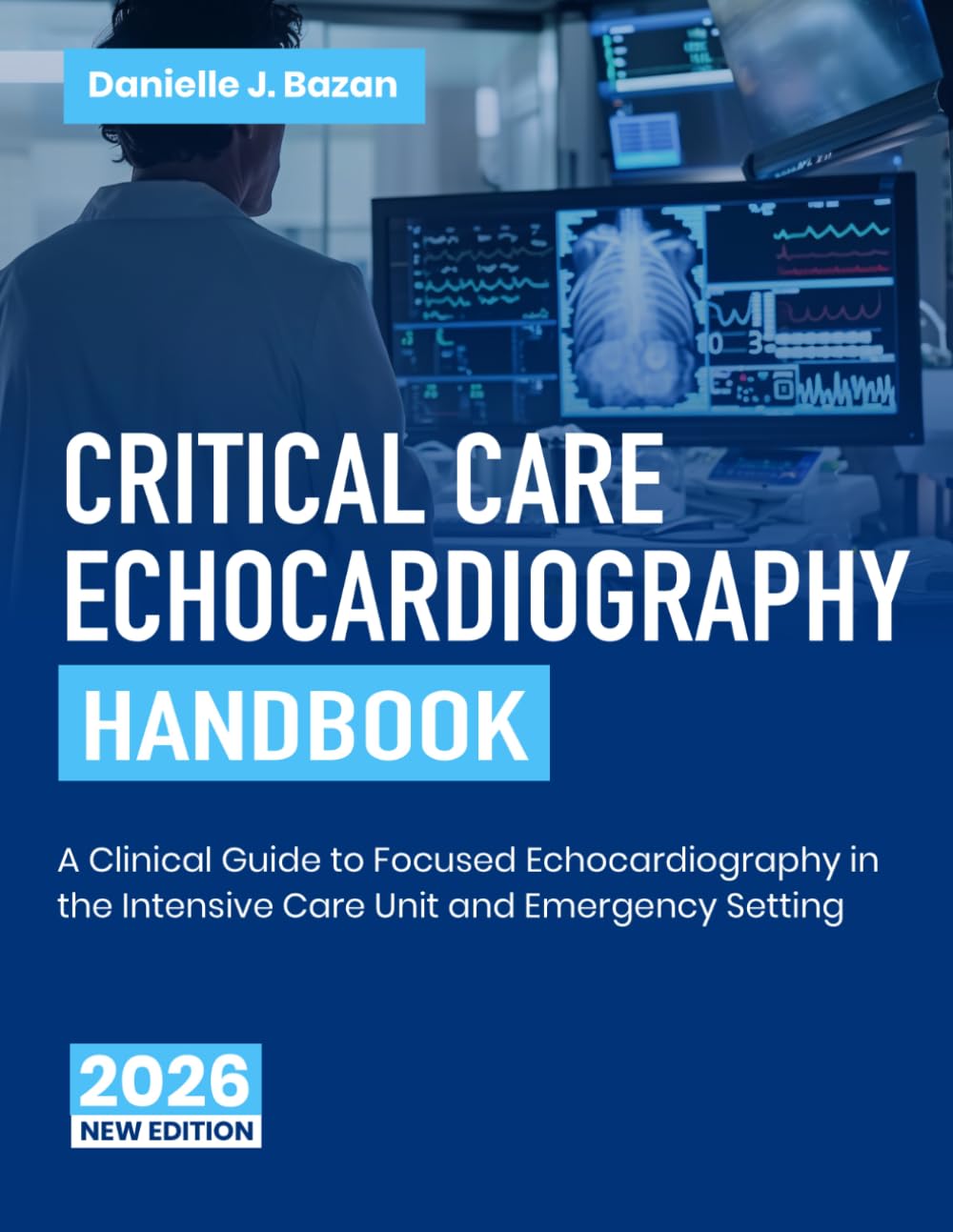 Critical Care Echocardiography Handbook: A Clinical Guide to Focused Echocardiography in the Intensive Care Unit and Emergency Setting