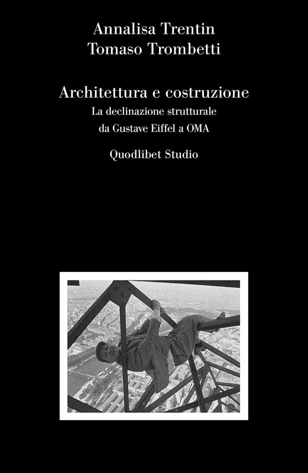 Architettura E Costruzione. La Declinazione Strutturale Da Gustave Eiffel A Oma - 4